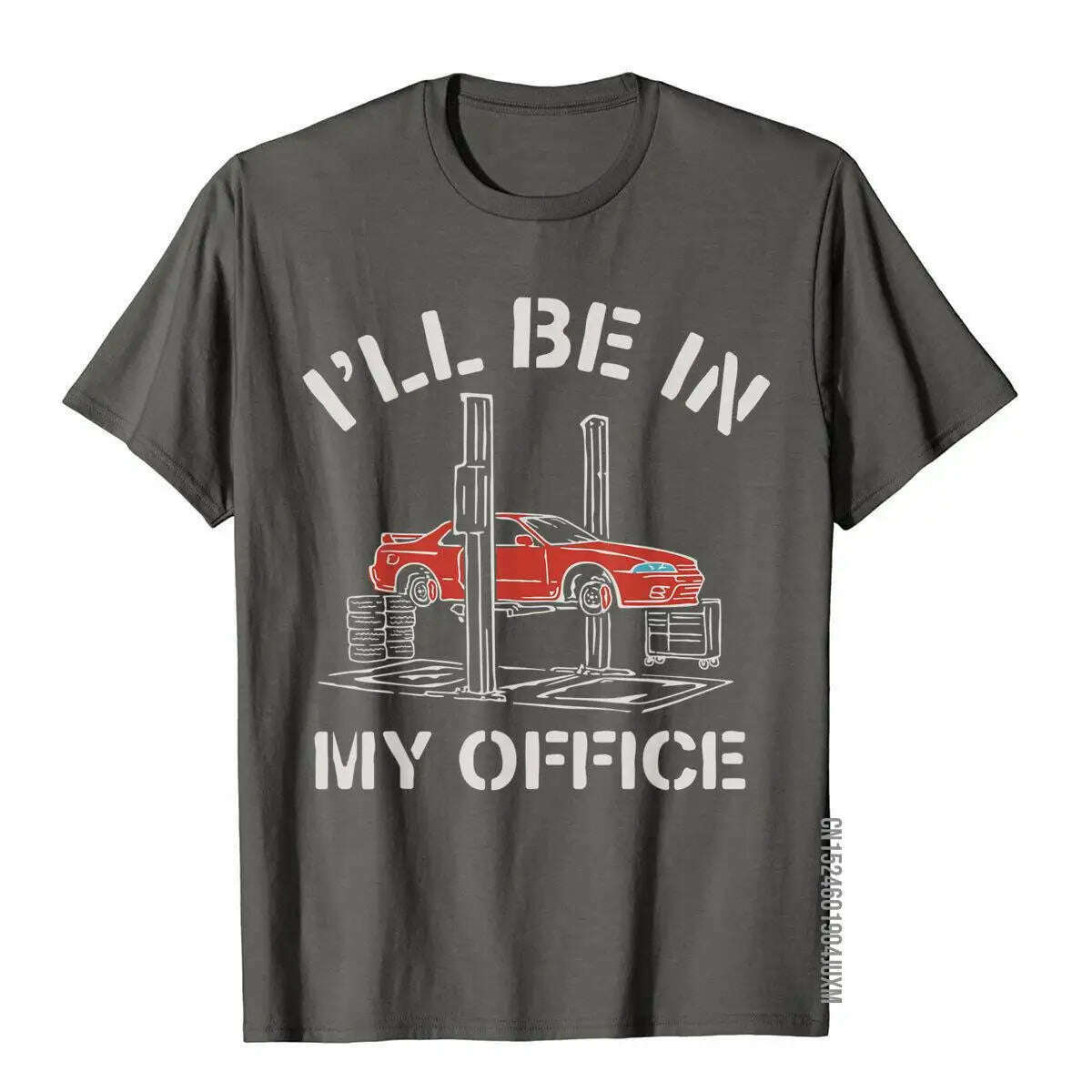 I'll Be In My Office Funny Auto Mechanic Gifts Car Mechanics T-Shirt Graphic Men's T Shirt Fitness Tops Tees Cotton Cool - KIMLUD