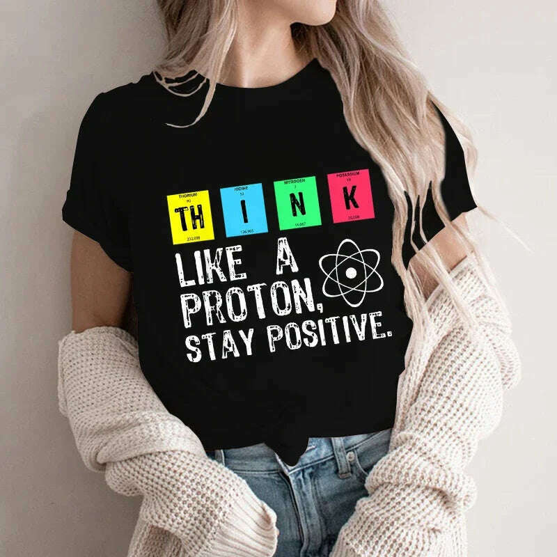 KIMLUD, Think Like A Proton Stay Positive Funny Science T Shirt Cotton Tops T Shirt Design High Quality Printing T Shirt Y2K Top Tees, BK-letter04192-1 / XXL, KIMLUD APPAREL - Womens Clothes